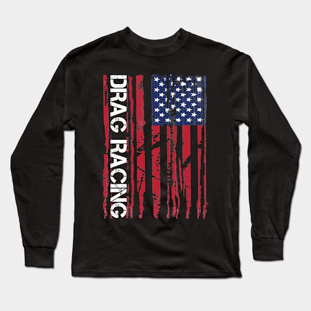 Drag Car Racing Patriotic American Flag Dragster Long Sleeve T-Shirt by pho702